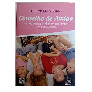 Conselho De Amiga - Siobhan Vivian