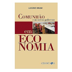 Comunhão E As Novas Palavras Em Economia - Luigino Bruni