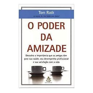 O Poder Da Amizade - Tom Rath