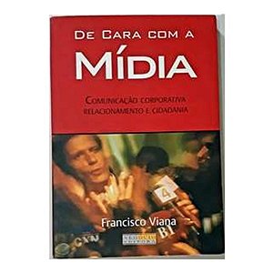 De Cara Com A Mídia - Francisco Viana