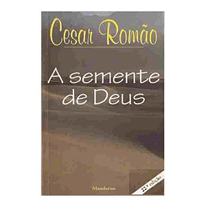 A Semente De Deus - Cesar Romão