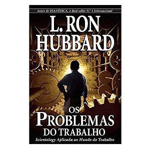 Os Problemas Do Trabalho - L. Ron Hubbard