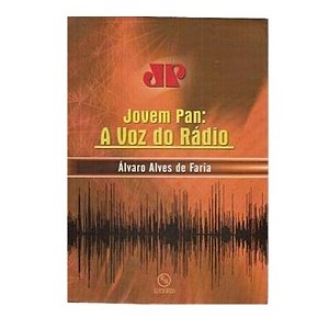 Jovem Pam: A Voz Do Rádio - Álvaro Alves De Faria