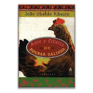 Arte E Ciência De Roubar Galinha - João Ubaldo Ribeiro