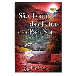São Tomé Das Letras E O Pacifista - Jorge Lemos