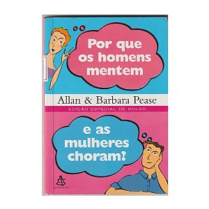 Por Que Os Homens Mentem E As Mulheres Choram - Allan Pease