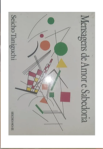 Mensagens De Amor E Sabedoria - Seicho Taniguchi