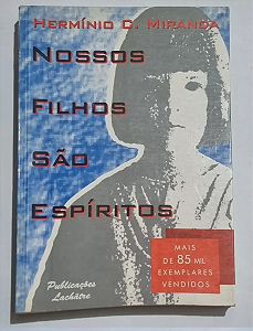 Nossos Filhos São Espíritos - Herminio C Miranda