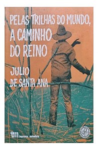 Pelas Trilhas Do Mundo, A Caminho Do Reino - J De Santa Ana