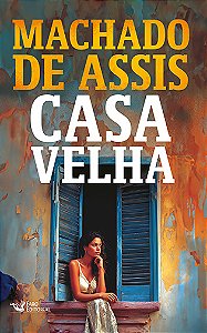 Casa Velha - Machado de Assis