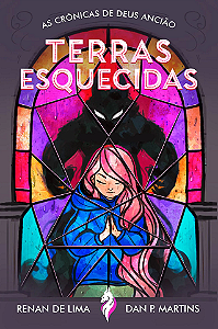 As Crônicas de Deus Ancião: Terras Esquecidas - Renan de Lima, Dan P. Martins