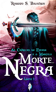 Morte Negra: As Crônicas da Espada e o Martelo (Vol. 1) - Roberto S. Bolognesi
