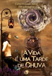 A vida é uma tarde de chuva - Carlos Henrique Abbud e Flávia Gonçalves