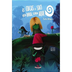 As Cucas e o Saci: quem diria estavam aqui - Beto Moura