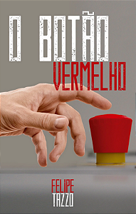 O Botão Vermelho - Felipe Tazzo