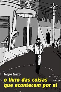 O livro das coisas que acontecem por aí - Felipe Tazzo