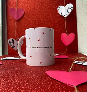 Caneca “Já Era Amor Antes de Ser”