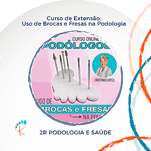 Curso de Uso de Brocas e Fresas na Podologia | Curso de Extensão