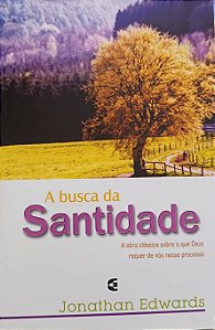 A Busca da Santidade - Jonathan Edwards