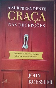 A SURPREENDENTE GRAÇA NAS DECEPÇÕES- JOHN KOESLLER