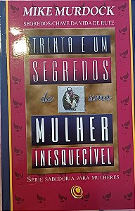 Trinta e um segredos de uma mulher Inesquecível- Mike Murdock
