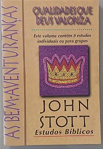 QUALIDADES QUE DEUS VALORIZA- JOHN STOTT