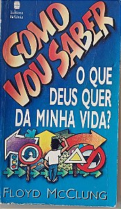 Como vou saber o que Deus quer da minha vida? Floyd McClung