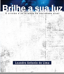 BRILHE A SUA LUZ- LEANDRO ANTONIO DE LIMA