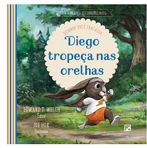 DIEGO TROPEÇA NAS ORELHAS - AUTORES: Edward T. Welch