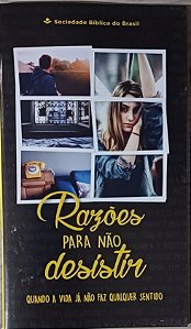 RAZÕES PARA NÃO DESISTIR QUANDO A VIDA NÃO FAZ MAIS SENTIDO