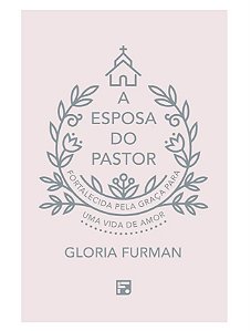 A ESPOSA DO PASTOR- GLÓRIA FURMAN
