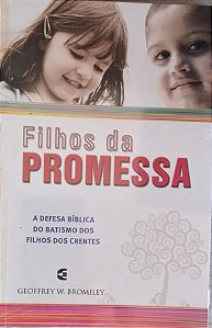 FILHOS DA PROMESSA- GEOFFREY W. BROMILEY