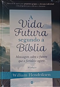 A VIDA FUTURA SEGUNDO A BIBLIA- WILLIAN HENDRIKSEN