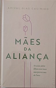 MÃES DA ALIANÇA- ARIVAL DIAS CASIMIRO