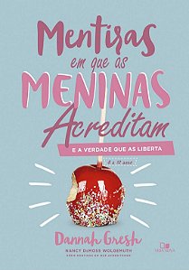 MENTIRAS EM QUE AS MENINAS ACREDITAM E A VERDADE QUE LIBERTA- 8 A 12