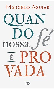 Quando nossa fé é provada- Marcelo Aguiar