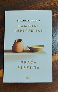 Famílias imperfeitas,graça perfeita- Lisânia Moura