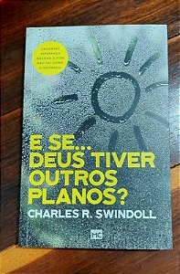 E se ... Deus tiver outros planos- Charles Swindoll