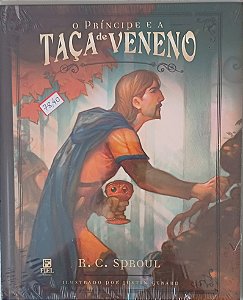 O PRINCIPE E A TACA DE VENENO- R C SPROUL