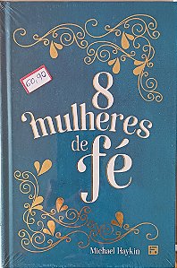 8 Mulheres de fé-Michael Haykin