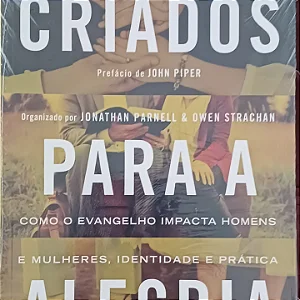 Criados para a alegria- Jonatha Parnel & Owen Strachan