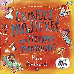 LIVRO GRANDES MULHERES QUE FIZERAM MARAVILHAS