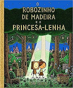 LIVRO O ROBOZINHO DE MADEIRA E A PRINCESA LENHA