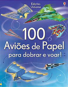 LIVRO 100 AVIOES DE PAPEL PARA DOBRAR E VOAR