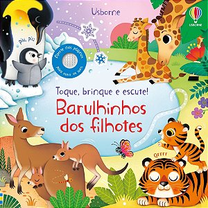 LIVRO BARULHINHOS DOS FILHOTES TOQUE BRINQUE E ESCUTE