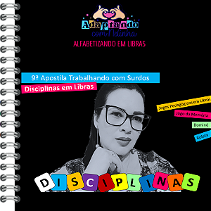 9ª Apostila: Jogos Pedagógicos com as Disciplinas em Libras / Alfabetizando em Libras