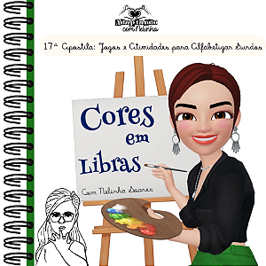17ª Apostila: Cores em Libras Jogos e Atividades / Alfabetizando em LIBRAS