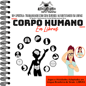 18ª Apostila: Jogos e Atividades com o Corpo Humano em Libras / Alfabetizando em LIBRAS