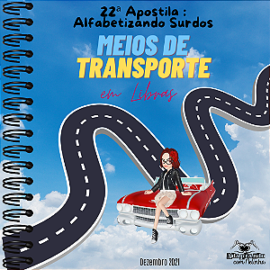 22ªAPOSTILA: Jogos e Atividades com os Meios de Transporte em Libras / Alfabetizando em LIBRAS