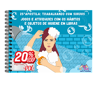 25ªApostila: Jogos e Atividades com os Objetos e Hábitos de Higiene em Libras/ Alfabetizando em LIBRAS